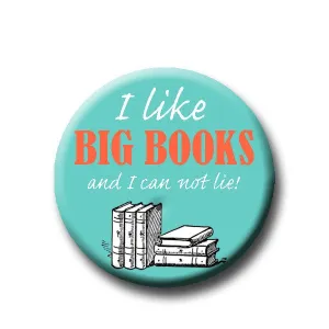 I Like Big Books and I Can Not Lie - Pin Back Button