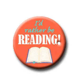 I'd Rather Be Reading -Pin Back Button