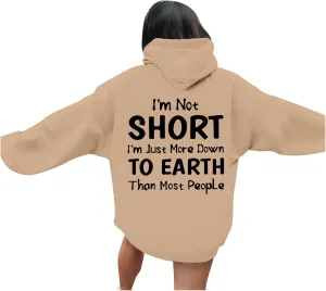I'M Not Short Funny Hoodies For Women I'M Just More Down To Earth Than Most People Funny Letter Printed Sweatshirts